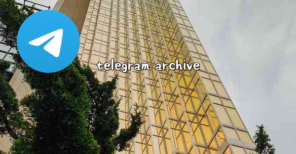 <b>telegram archive</b>