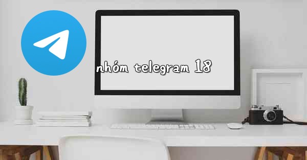 nhóm telegram 18