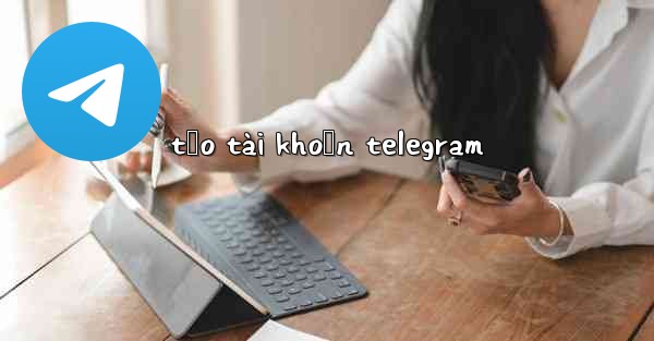 tạo tài khoản telegram