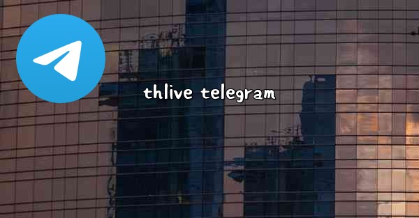 <b>thlive telegram</b>